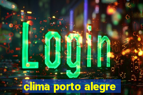 clima porto alegre